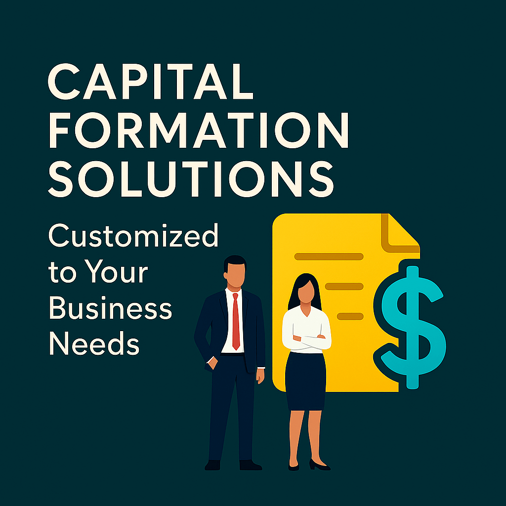 Capital Formation Solutions Customized to Your Business Needs
